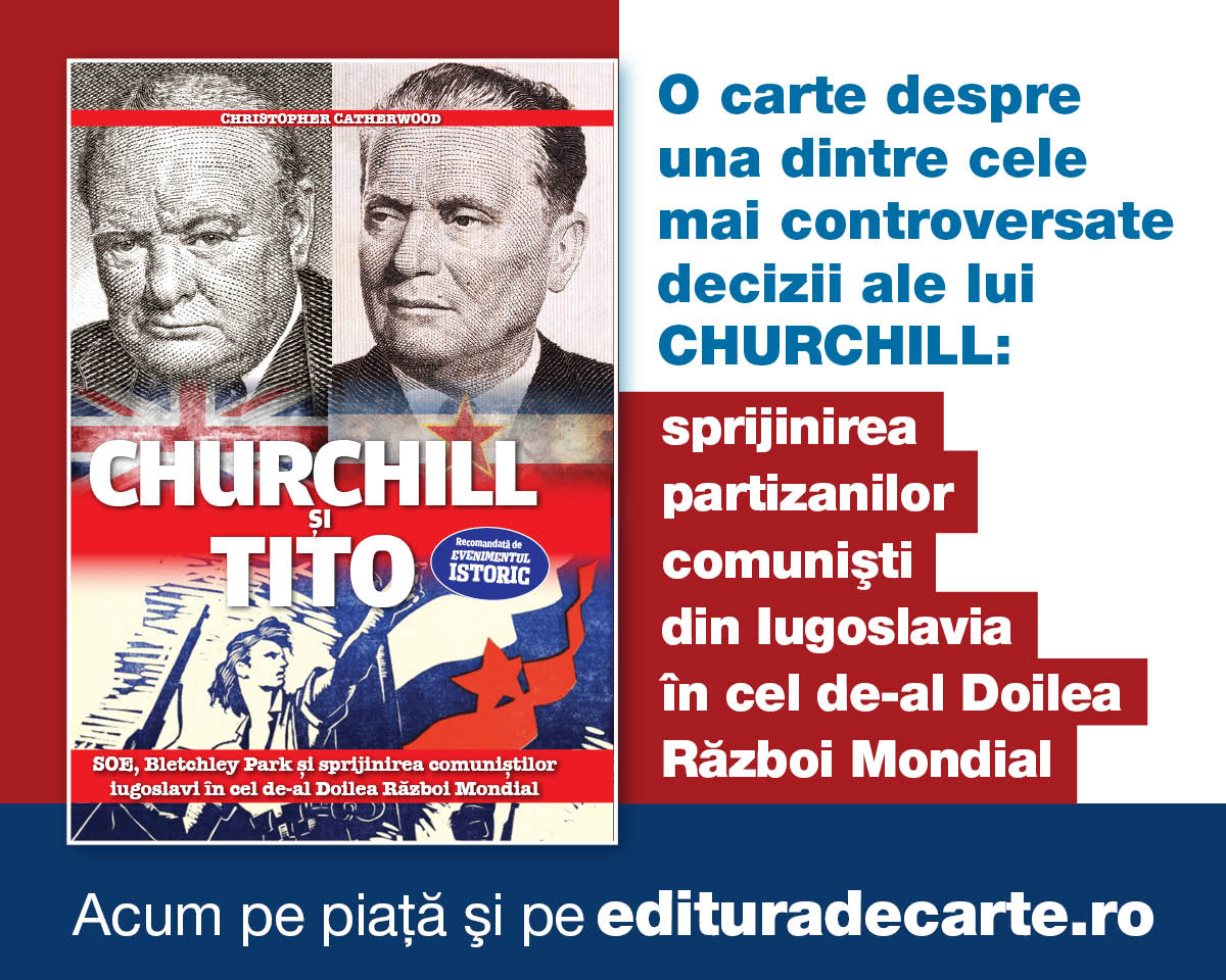 De ce a susținut Churchill partizanii comuniști din Iugoslavia în cel de-al Doilea Război Mondial? Află răspunsul din volumul „Churchill și Tito”