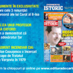 Noul număr Evenimentul Istoric! Documente în exclusivitate, de la abdicările lui Carol al II-lea și până la rebeliunile lui Ceaușescu