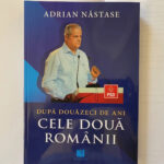 Noua ediție a cărții "Cele Două Românii", scrisă de Adrian Năstase.