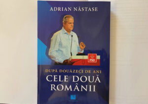 Noua ediție a cărții "Cele Două Românii", scrisă de Adrian Năstase.