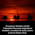 Greenpeace România cere suspendarea imediată a acordului de mediu pentru proiectul Neptun Deep